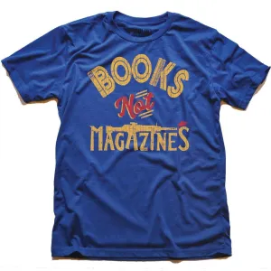 Books Not Magazines T-shirt | Support Gun Reform Legislation